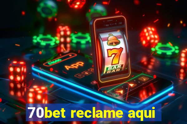 70bet reclame aqui